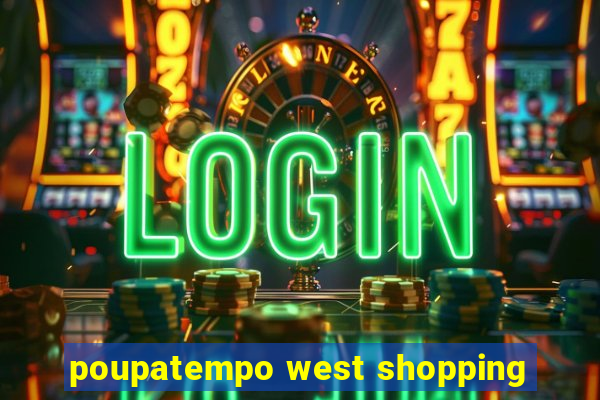 poupatempo west shopping